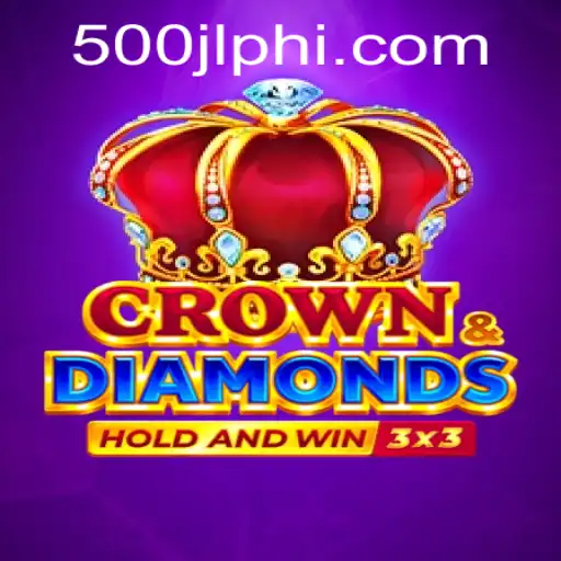 Crown Diamonds: Unveiling the Alluring World of 500JL.COM