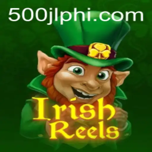 Exploring the Thrills of IrishReels and 500JL.COM